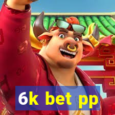 6k bet pp